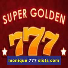 monique 777 slots com